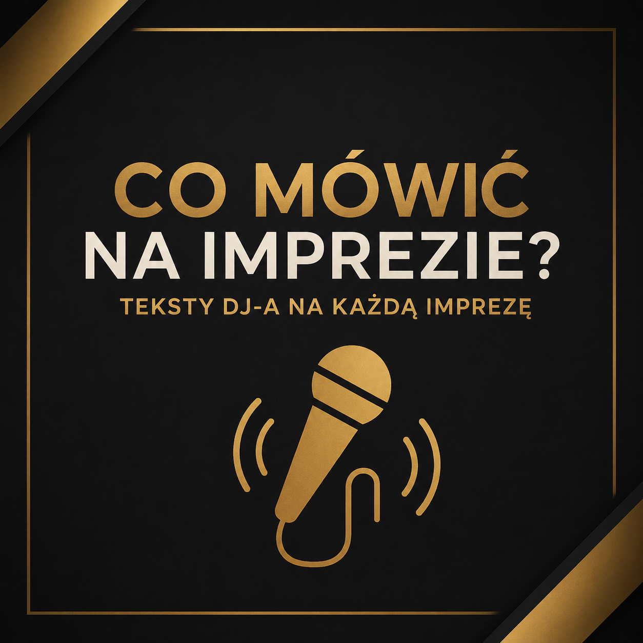 Co mówić na imprezie? Teksty DJ-a na każdą imprezę oraz wesele ( Prowadź imprezę od A do Z )