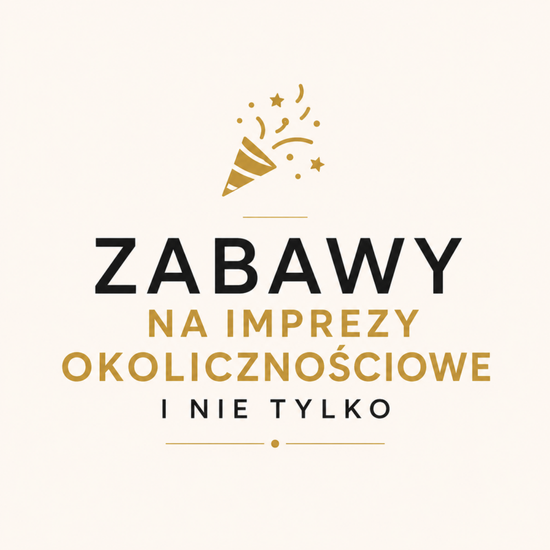 Zabawy na imprezy okolicznościowe i nie tylko (osiemnastka, czterdziestka, firmówka)